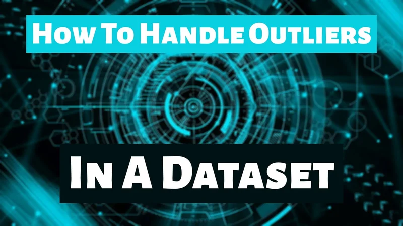how to handle Outliers in A Dataset