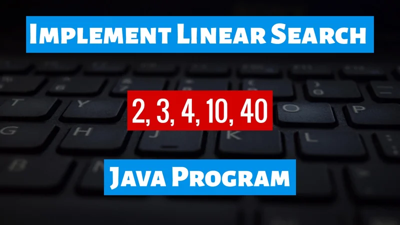 Implement Linear Search Java Program