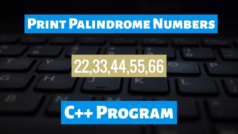 Print Palindrome Numbers C++ program