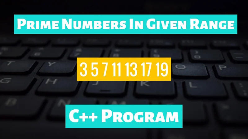 Print Prime Numbers Between Two Integers C++ Program
