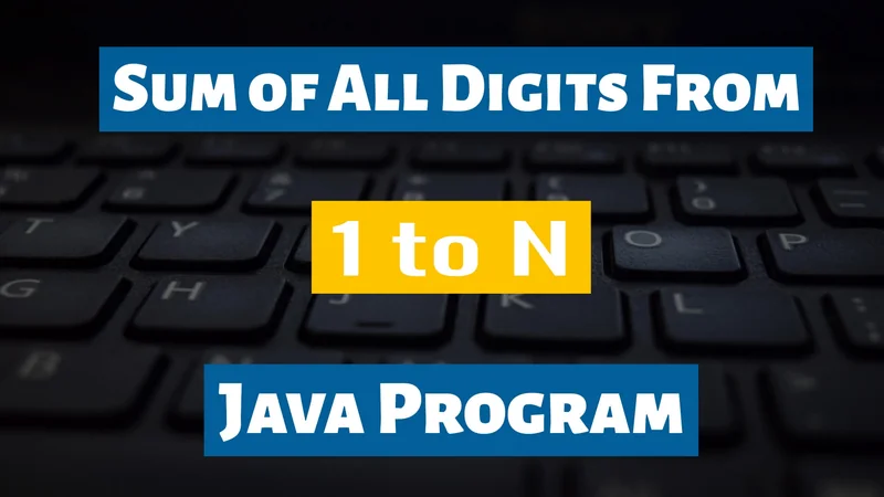 Sum of All Digits From 1 To N Java Program