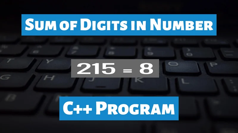 Sum of Digits in Number Cpp Program