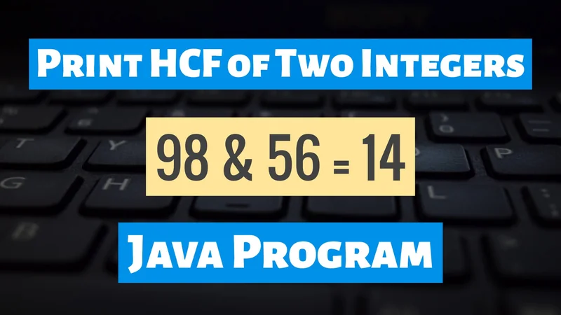 Print HCF of Two Integers in Java
